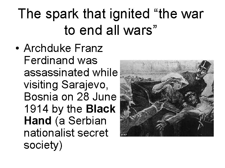 The spark that ignited “the war to end all wars” • Archduke Franz Ferdinand