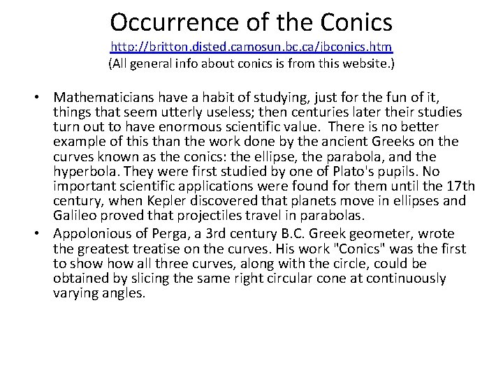 Occurrence of the Conics http: //britton. disted. camosun. bc. ca/jbconics. htm (All general info