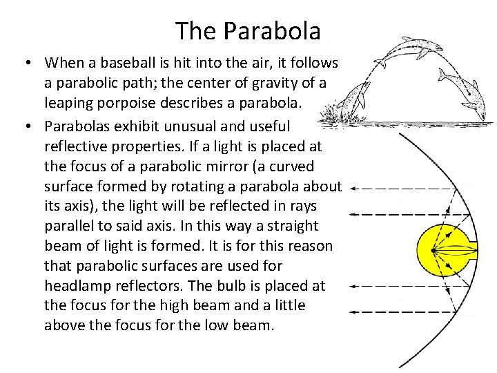 The Parabola • When a baseball is hit into the air, it follows a