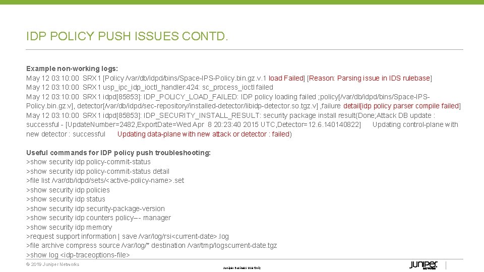 IDP POLICY PUSH ISSUES CONTD. Example non-working logs: May 12 03: 10: 00 SRX