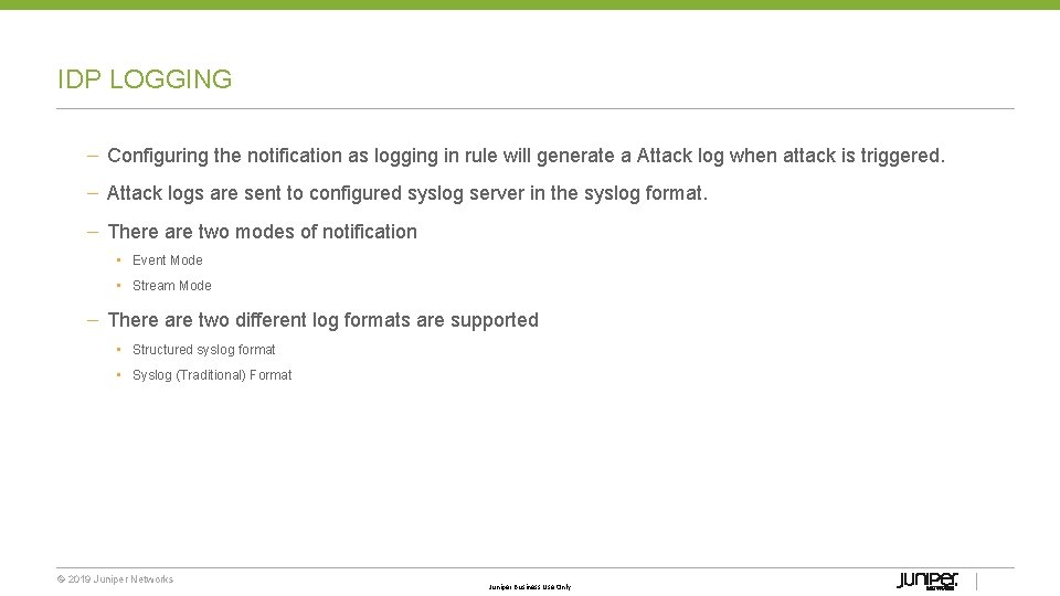 IDP LOGGING – Configuring the notification as logging in rule will generate a Attack