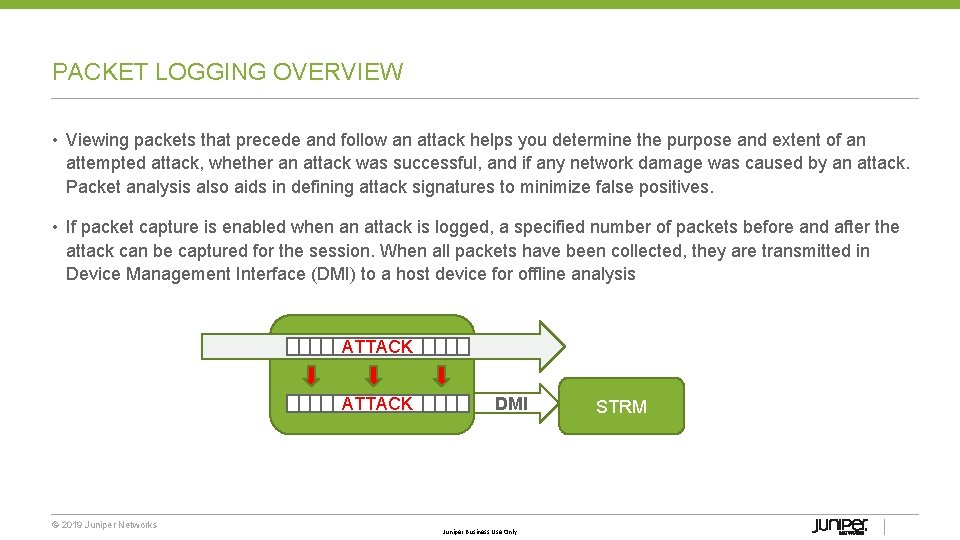 PACKET LOGGING OVERVIEW • Viewing packets that precede and follow an attack helps you