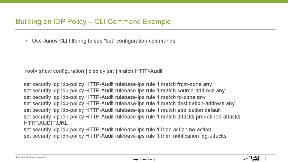 Building an IDP Policy – CLI Command Example • Use Junos CLI filtering to