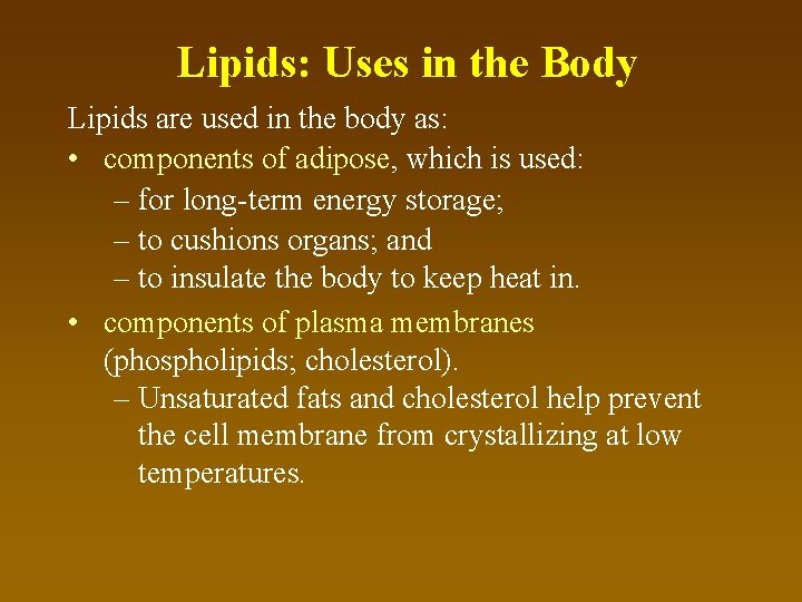 Lipids: Uses in the Body Lipids are used in the body as: • components