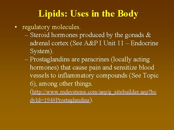 Lipids: Uses in the Body • regulatory molecules. – Steroid hormones produced by the