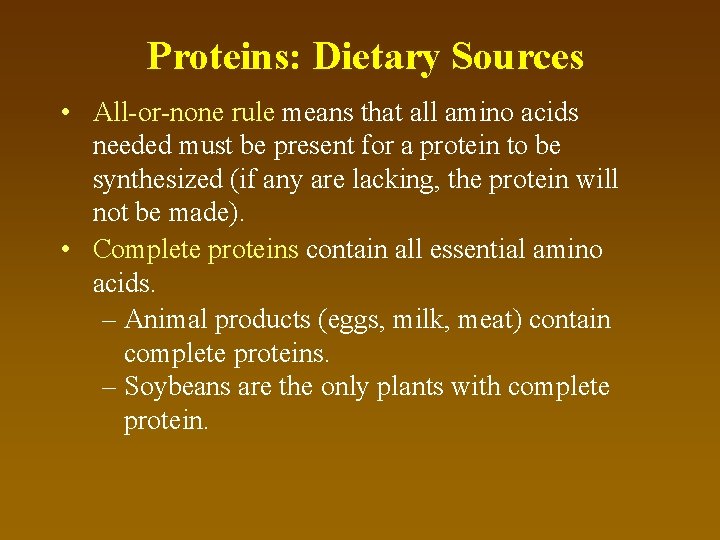 Proteins: Dietary Sources • All-or-none rule means that all amino acids needed must be