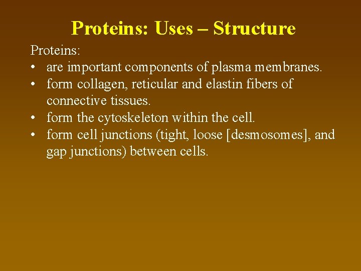 Proteins: Uses – Structure Proteins: • are important components of plasma membranes. • form