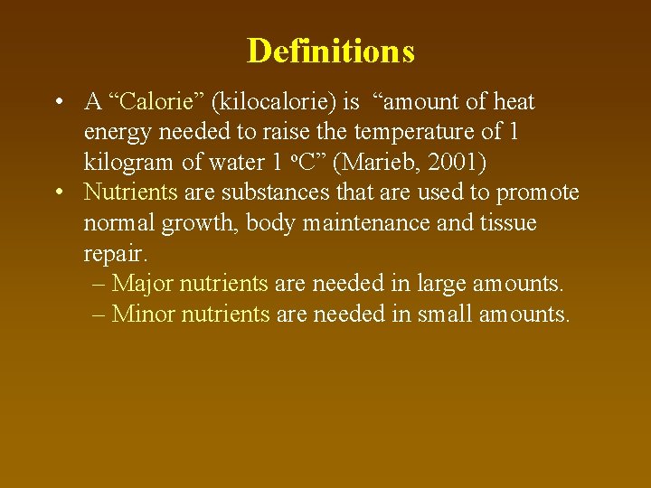 Definitions • A “Calorie” (kilocalorie) is “amount of heat energy needed to raise the