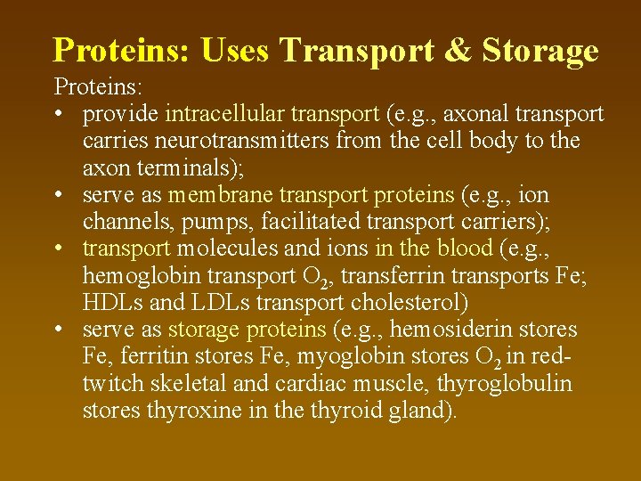 Proteins: Uses Transport & Storage Proteins: • provide intracellular transport (e. g. , axonal