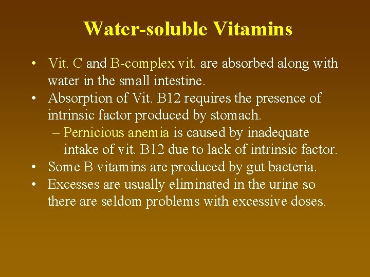 Water-soluble Vitamins • Vit. C and B-complex vit. are absorbed along with water in