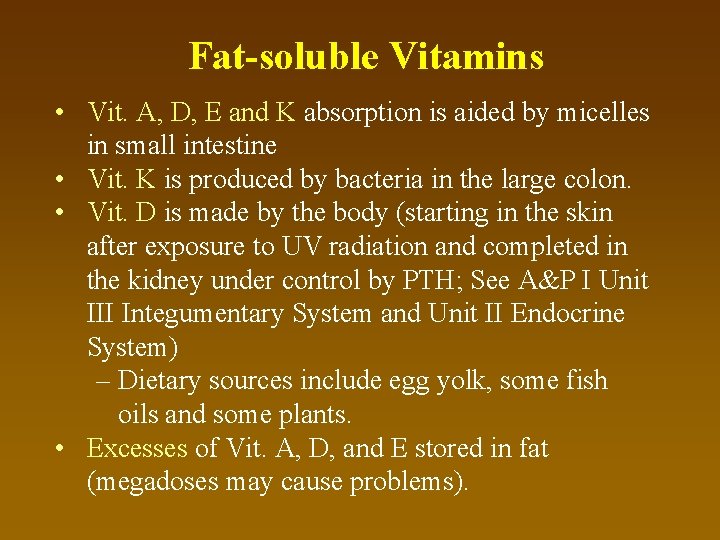 Fat-soluble Vitamins • Vit. A, D, E and K absorption is aided by micelles