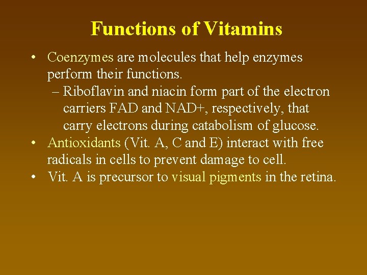 Functions of Vitamins • Coenzymes are molecules that help enzymes perform their functions. –