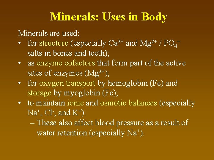 Minerals: Uses in Body Minerals are used: • for structure (especially Ca 2+ and