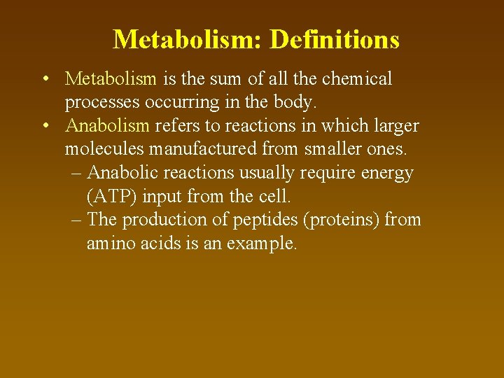 Metabolism: Definitions • Metabolism is the sum of all the chemical processes occurring in