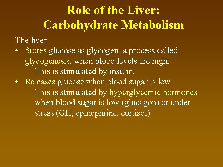 Role of the Liver: Carbohydrate Metabolism The liver: • Stores glucose as glycogen, a