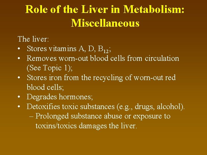Role of the Liver in Metabolism: Miscellaneous The liver: • Stores vitamins A, D,