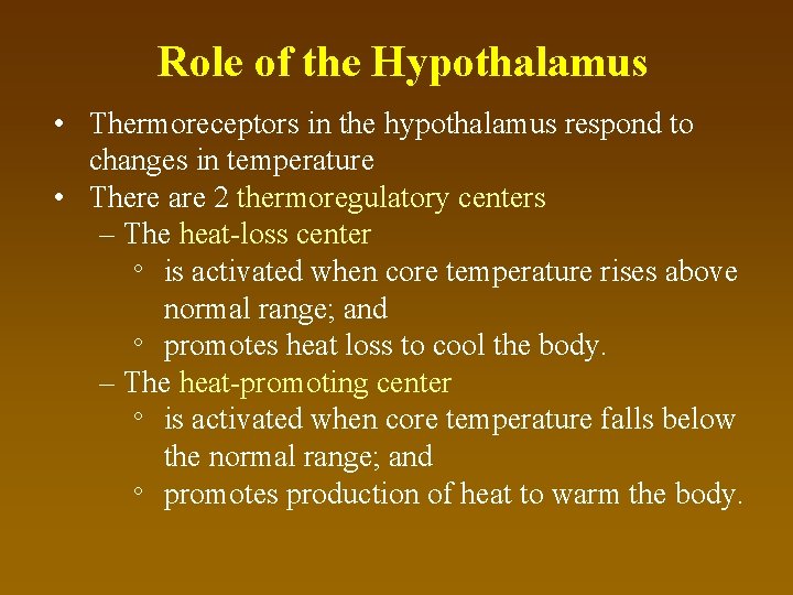 Role of the Hypothalamus • Thermoreceptors in the hypothalamus respond to changes in temperature