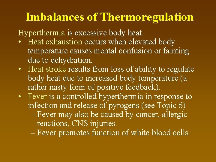 Imbalances of Thermoregulation Hyperthermia is excessive body heat. • Heat exhaustion occurs when elevated