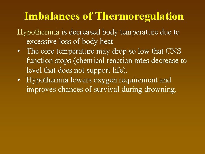 Imbalances of Thermoregulation Hypothermia is decreased body temperature due to excessive loss of body