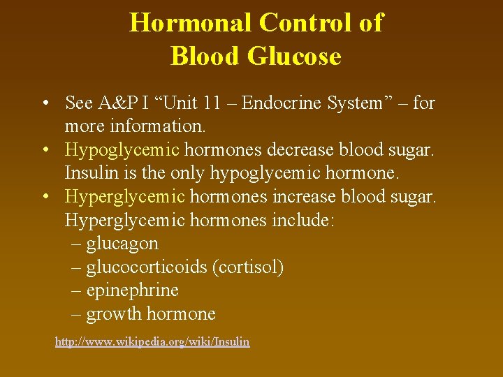 Hormonal Control of Blood Glucose • See A&P I “Unit 11 – Endocrine System”