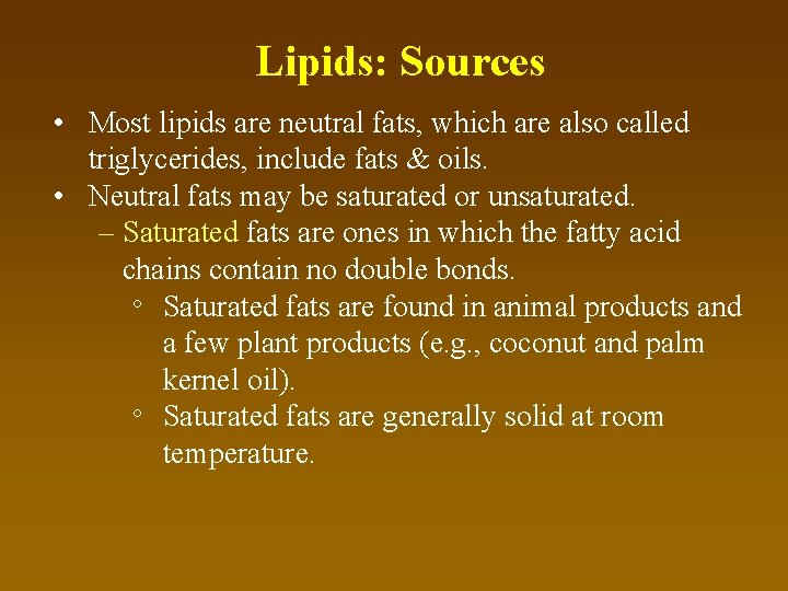 Lipids: Sources • Most lipids are neutral fats, which are also called triglycerides, include