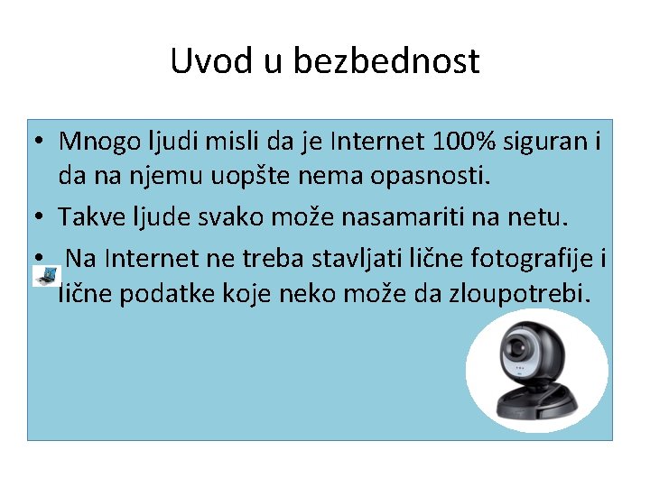 Uvod u bezbednost • Mnogo ljudi misli da je Internet 100% siguran i da