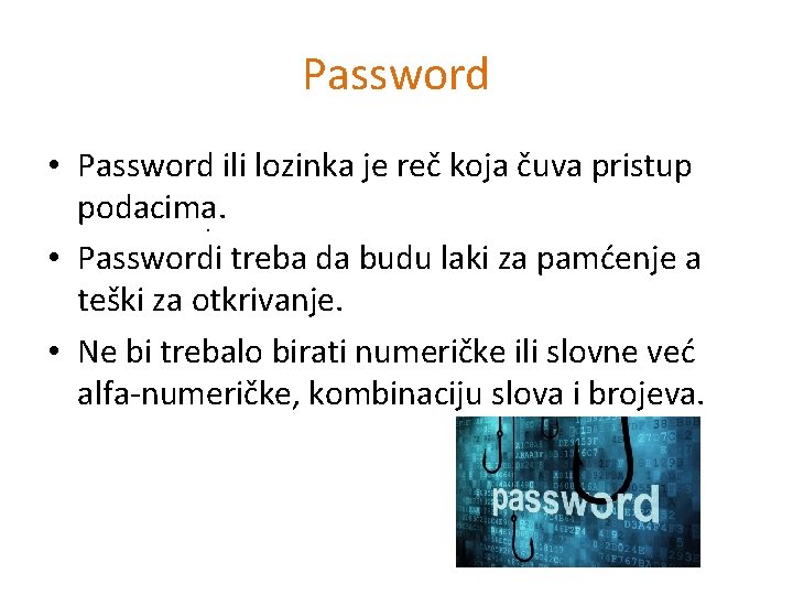 Password • Password ili lozinka je reč koja čuva pristup podacima. . • Passwordi