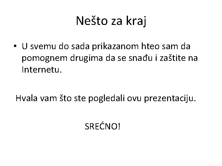 Nešto za kraj • U svemu do sada prikazanom hteo sam da pomognem drugima