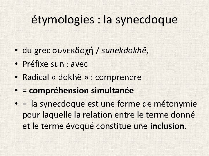 étymologies : la synecdoque • • • du grec συνεκδοχή / sunekdokhê, Préfixe sun