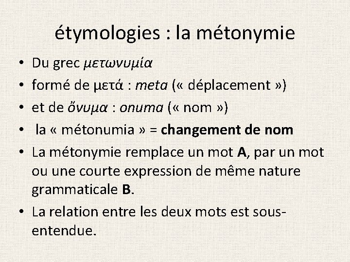 étymologies : la métonymie Du grec μετωνυμία formé de μετά : meta ( «