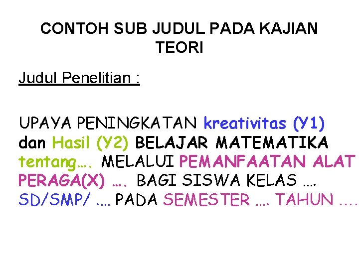 CONTOH SUB JUDUL PADA KAJIAN TEORI Judul Penelitian : UPAYA PENINGKATAN kreativitas (Y 1)