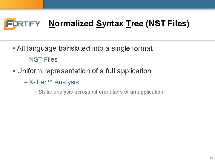 Normalized Syntax Tree (NST Files) • All language translated into a single format – Normalized Syntax Tree (NST Files) • All language translated into a single format –