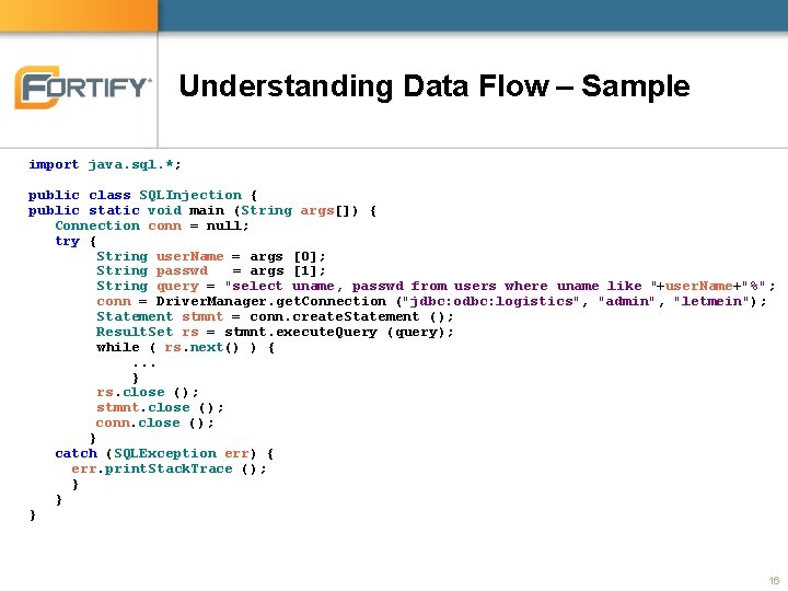 Understanding Data Flow – Sample import java. sql. *; public class SQLInjection { public