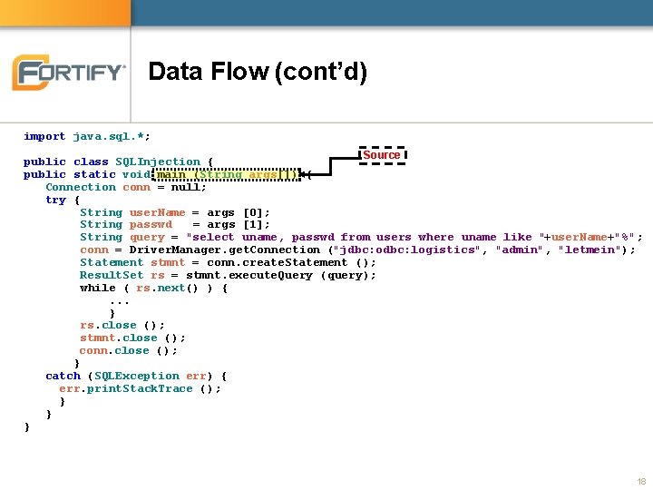 Data Flow (cont’d) import java. sql. *; Source public class SQLInjection { public static