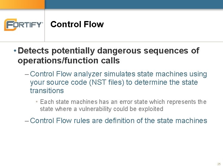 Control Flow • Detects potentially dangerous sequences of operations/function calls – Control Flow analyzer