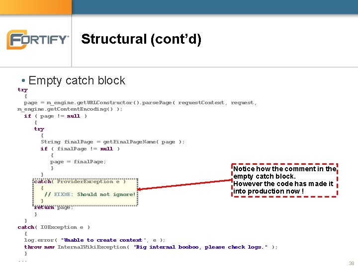 Structural (cont’d) • Empty catch block try { page = m_engine. get. URLConstructor(). parse.