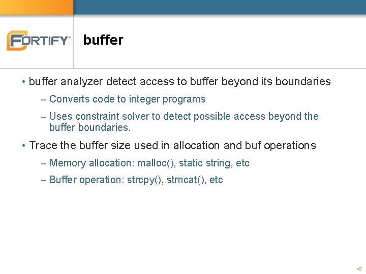 buffer • buffer analyzer detect access to buffer beyond its boundaries – Converts code