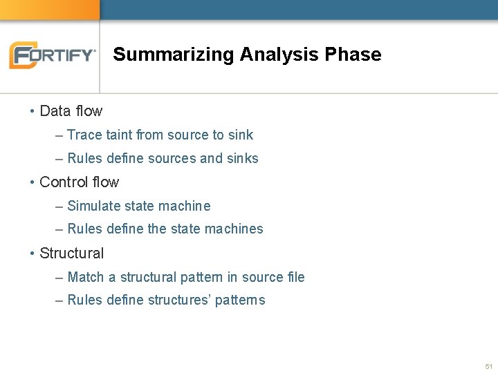 Summarizing Analysis Phase • Data flow – Trace taint from source to sink –