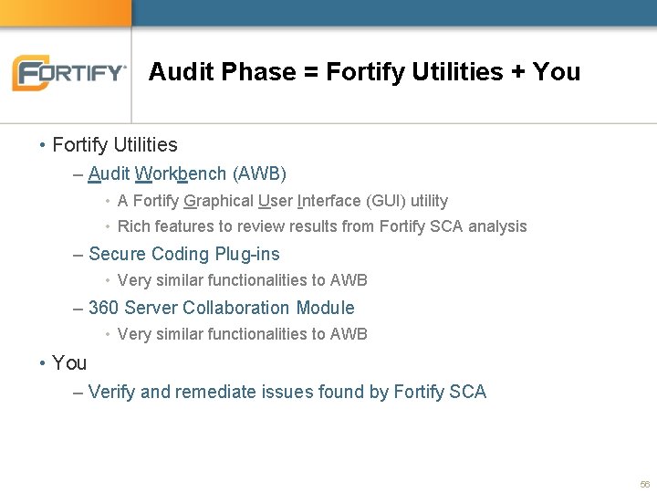 Audit Phase = Fortify Utilities + You • Fortify Utilities – Audit Workbench (AWB)