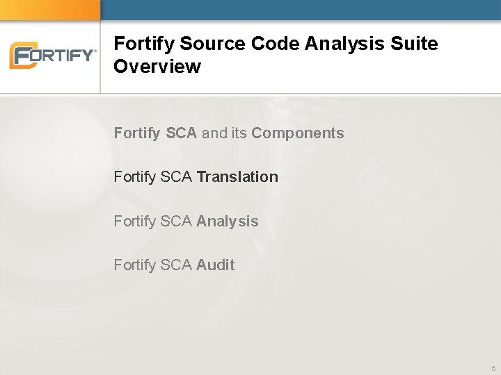Fortify Source Code Analysis Suite Overview Fortify SCA and its Components Fortify SCA Translation Fortify Source Code Analysis Suite Overview Fortify SCA and its Components Fortify SCA Translation