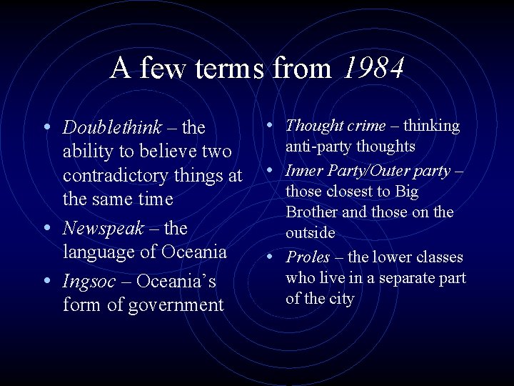 A few terms from 1984 • Doublethink – the ability to believe two contradictory