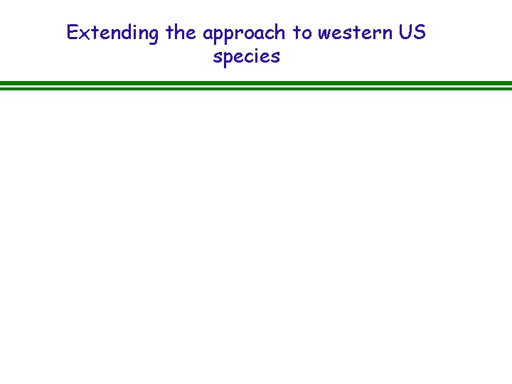 Extending the approach to western US species 