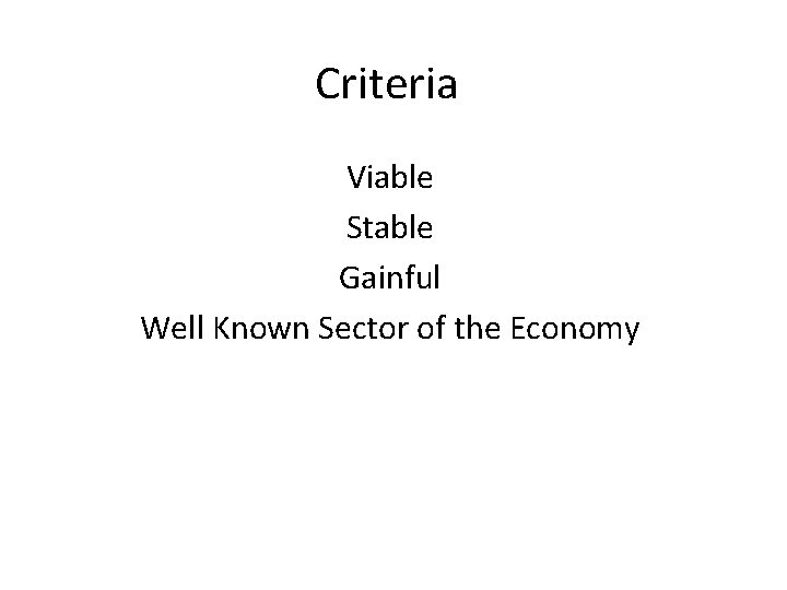 Criteria Viable Stable Gainful Well Known Sector of the Economy 