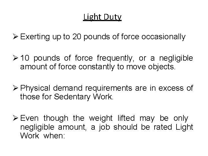 Light Duty Ø Exerting up to 20 pounds of force occasionally Ø 10 pounds
