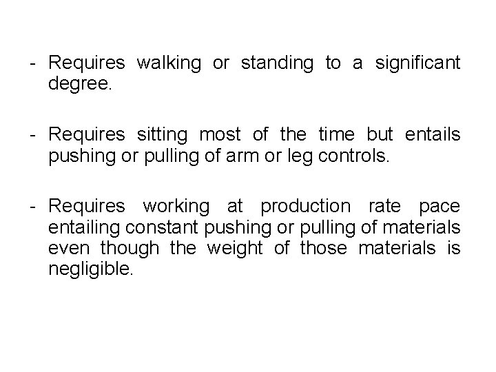 - Requires walking or standing to a significant degree. - Requires sitting most of