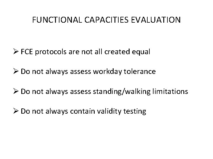 FUNCTIONAL CAPACITIES EVALUATION Ø FCE protocols are not all created equal Ø Do not