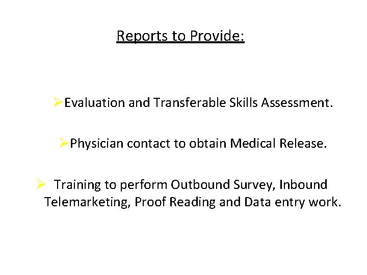 Reports to Provide: ØEvaluation and Transferable Skills Assessment. ØPhysician contact to obtain Medical Release.