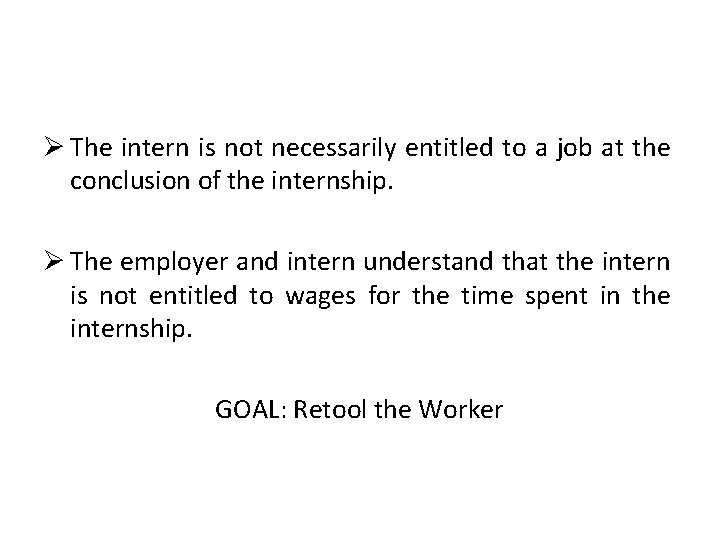 Ø The intern is not necessarily entitled to a job at the conclusion of