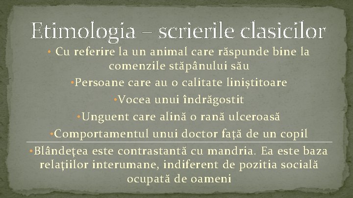 Etimologia – scrierile clasicilor • Cu referire la un animal care răspunde bine la