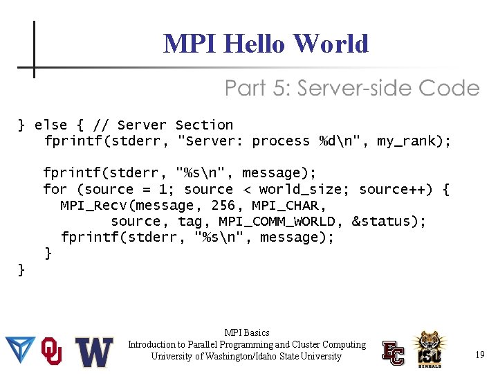 MPI Hello World } else { // Server Section fprintf(stderr, "Server: process %dn", my_rank);